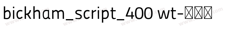 bickham_script_400 wt字体转换 bickham_script_400 wt字体转换
